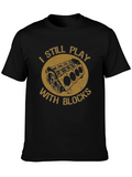 I Still Play With Blocks Black T-Shirt