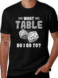 What Table Do I Go To? T-Shirt Game Dice