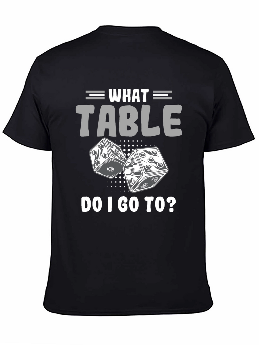 What Table Do I Go To? T-Shirt Game Dice