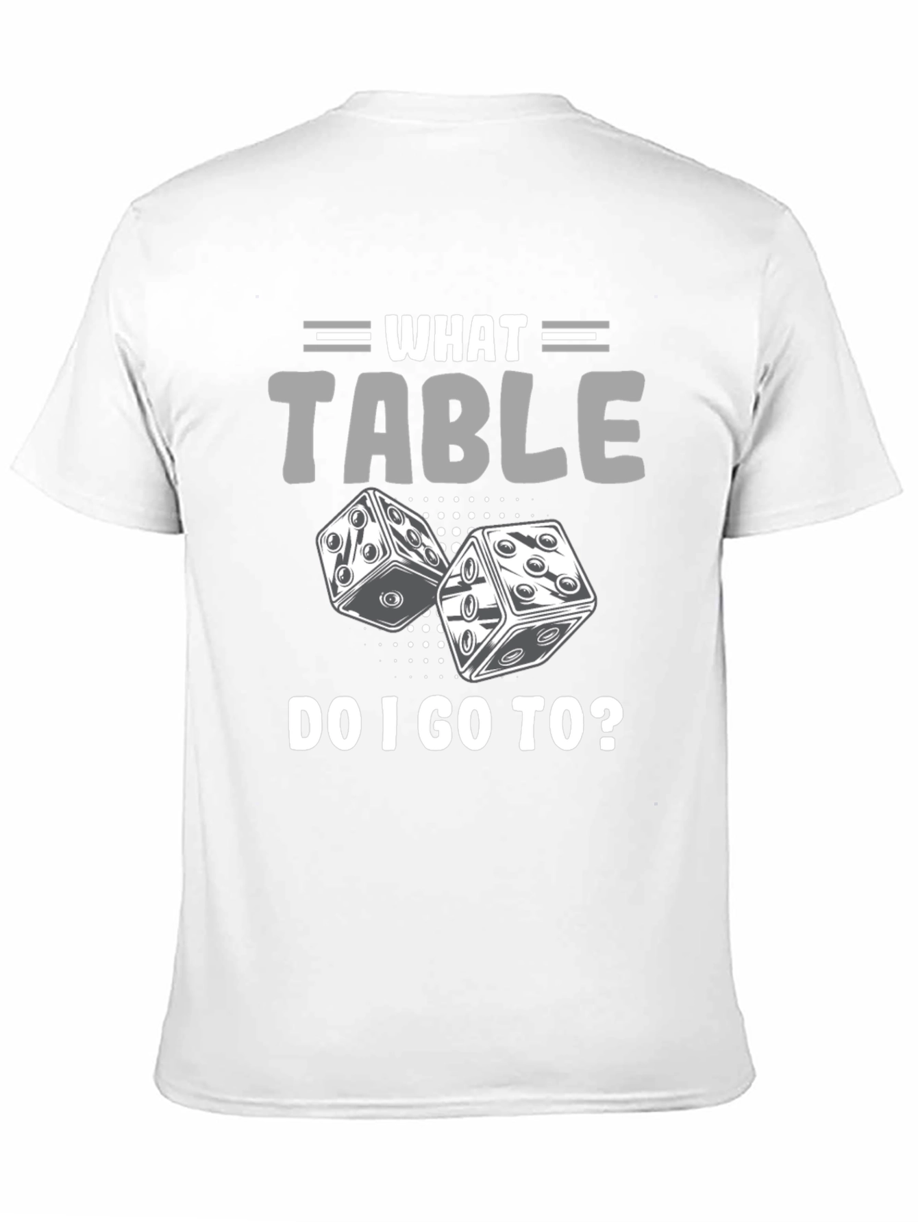 What Table Do I Go To? T-Shirt Game Dice