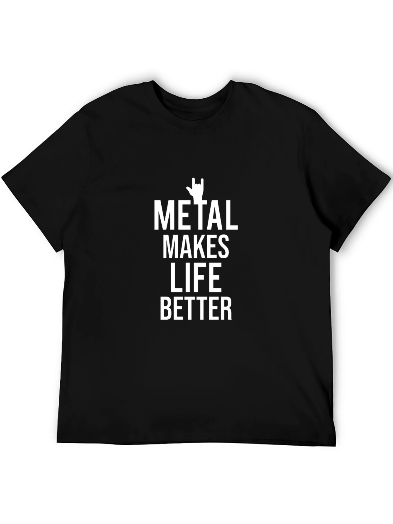 Metal Makes Life Better T-Shirt