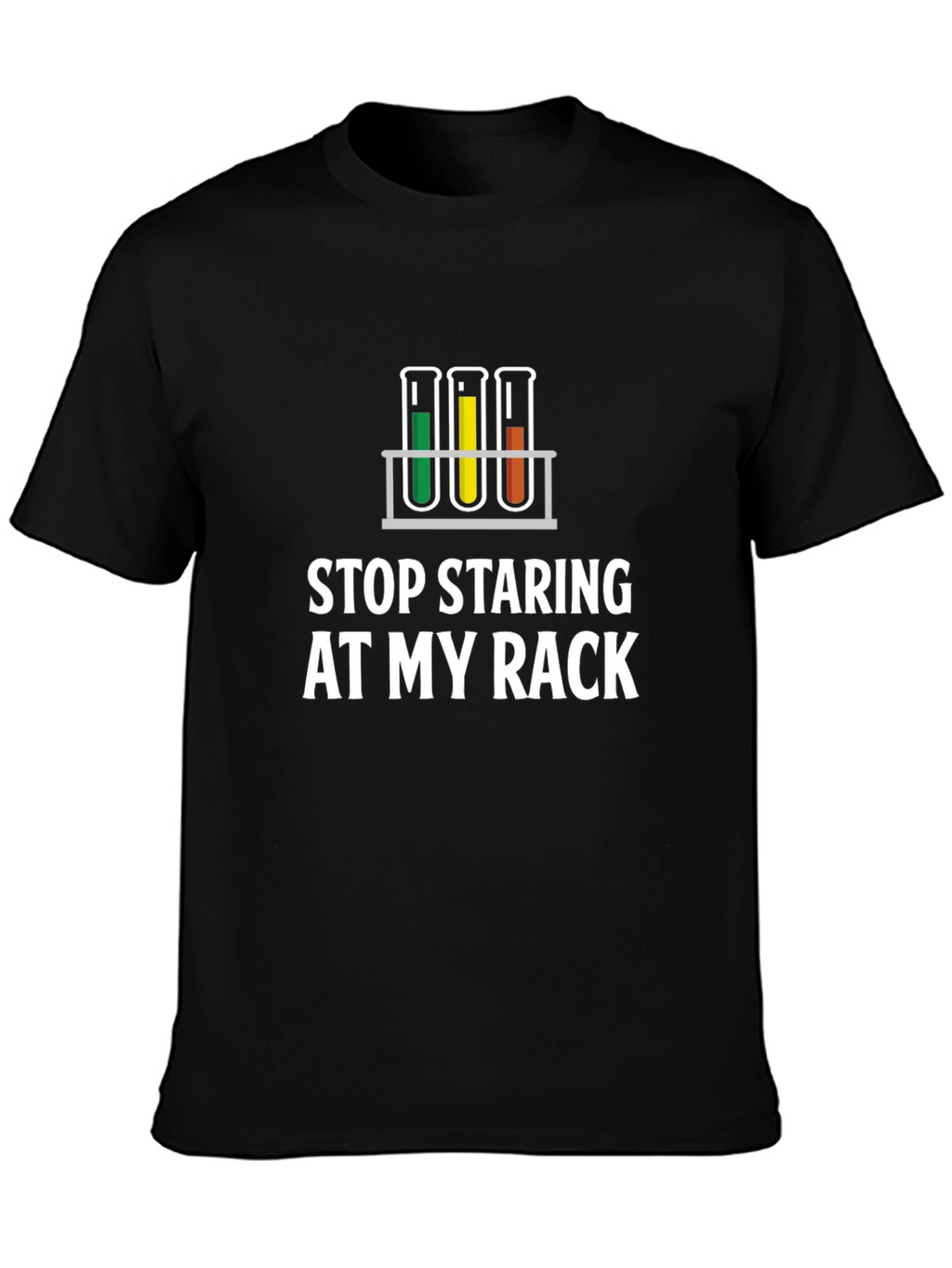 Stop Staring At My Rack Science T-Shirt