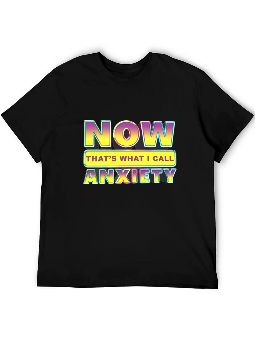 Now Thats What I Call Anxiety T-Shirt