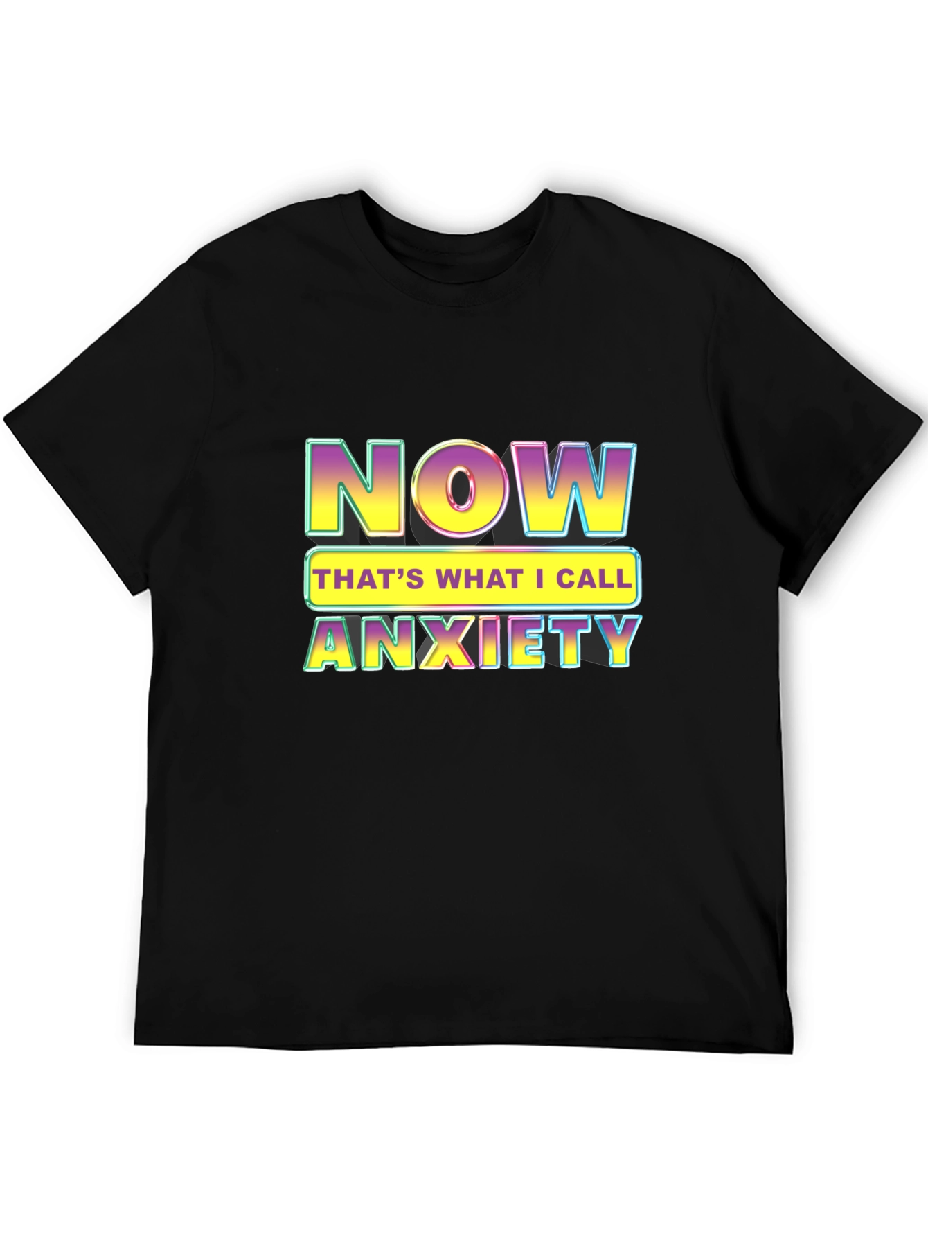 Now Thats What I Call Anxiety T-Shirt