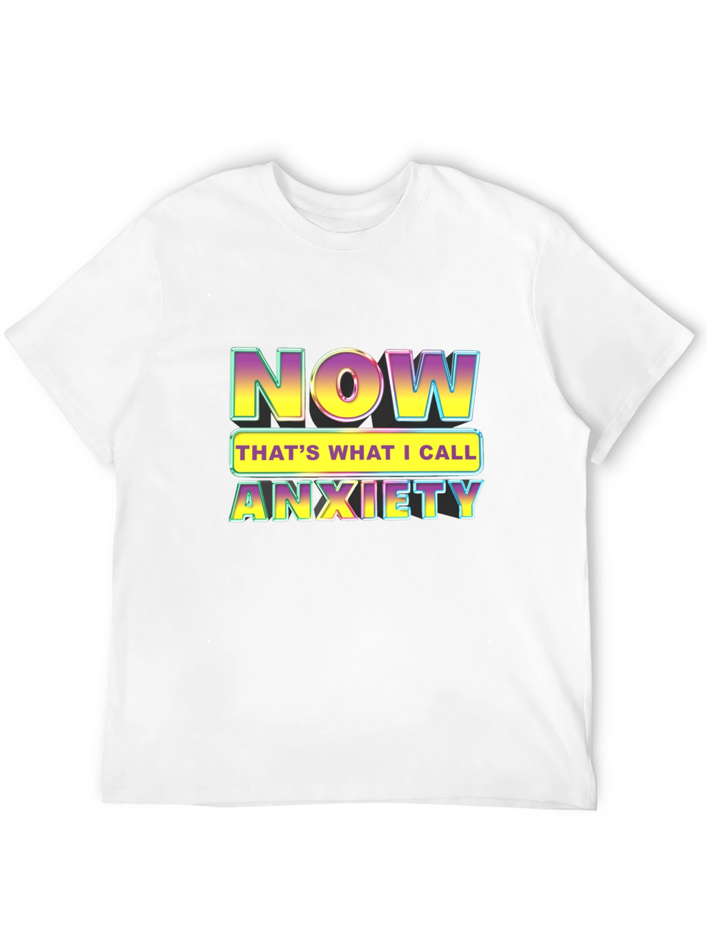 Now Thats What I Call Anxiety T-Shirt