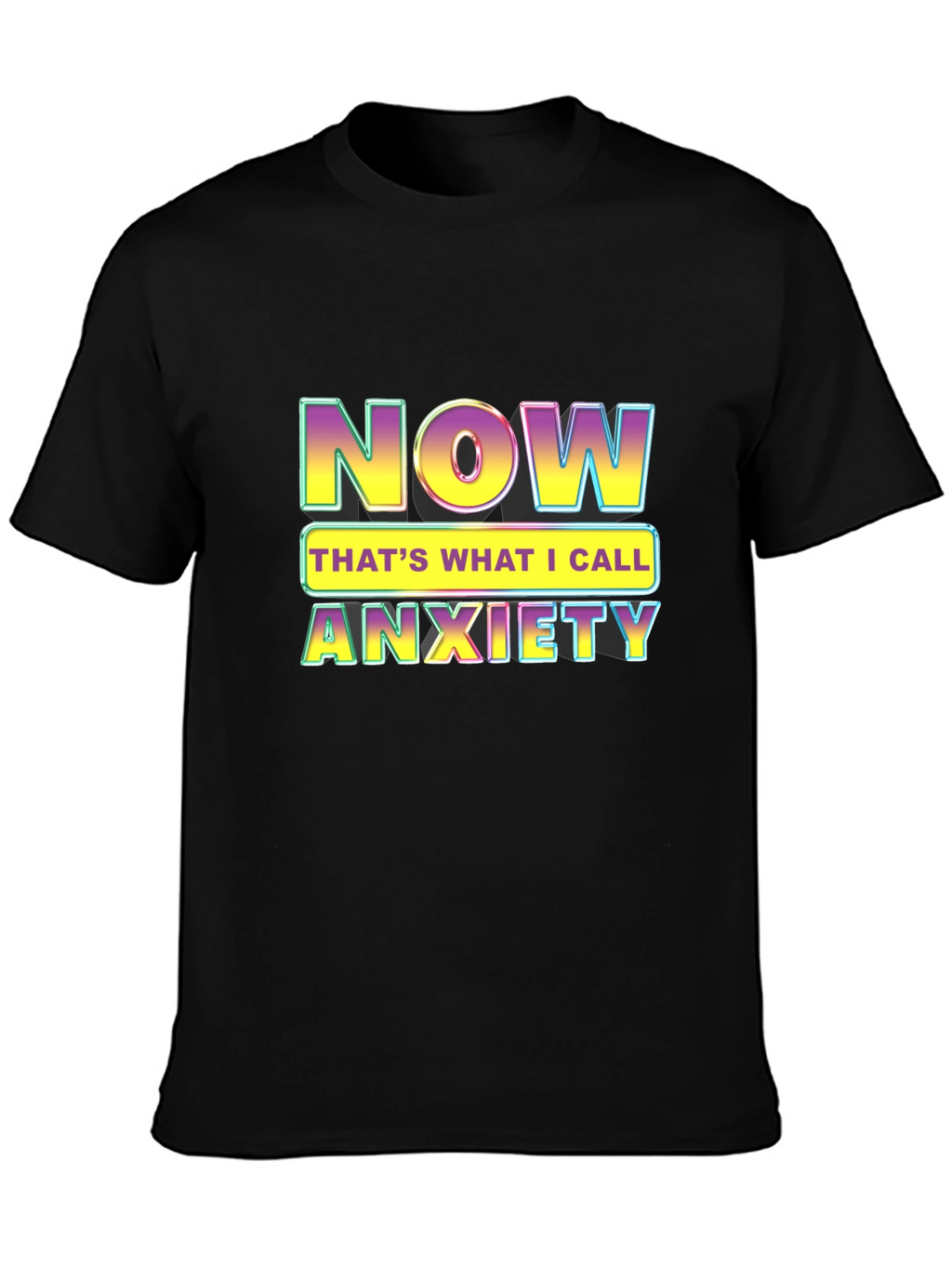 Now Thats What I Call Anxiety T-Shirt