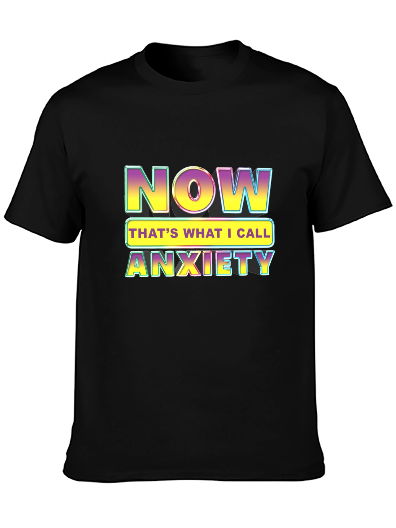 Now Thats What I Call Anxiety T-Shirt