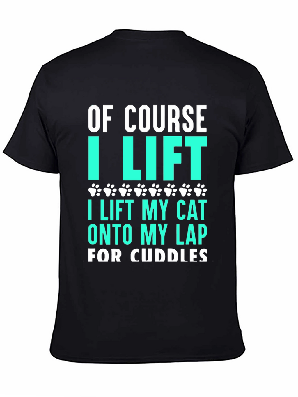 Funny Cat Lover T-Shirt - Of Course I Lift