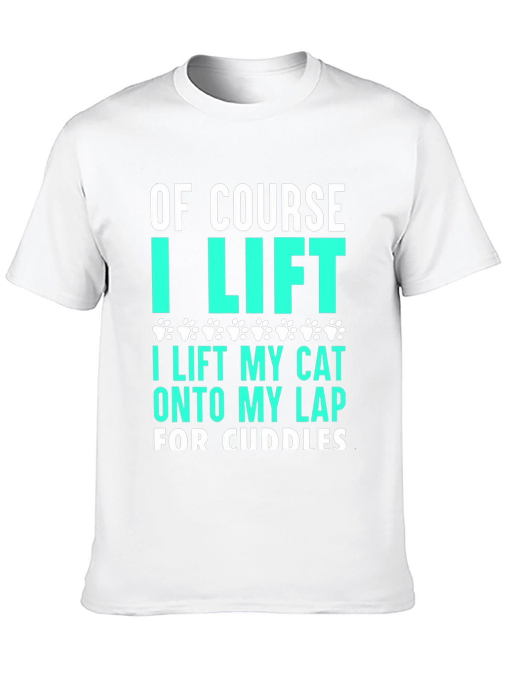 Funny Cat Lover T-Shirt - Of Course I Lift