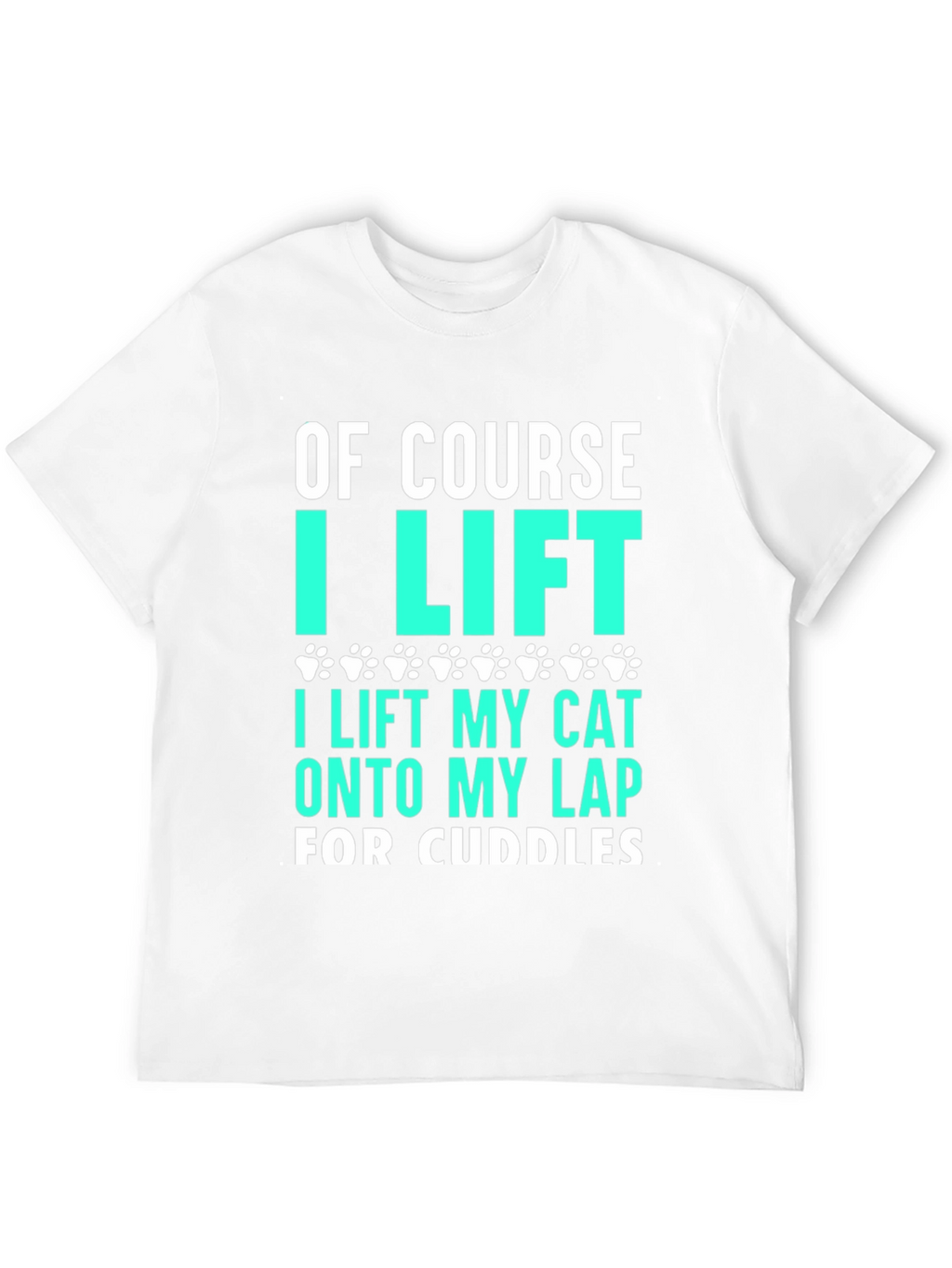 Funny Cat Lover T-Shirt - Of Course I Lift