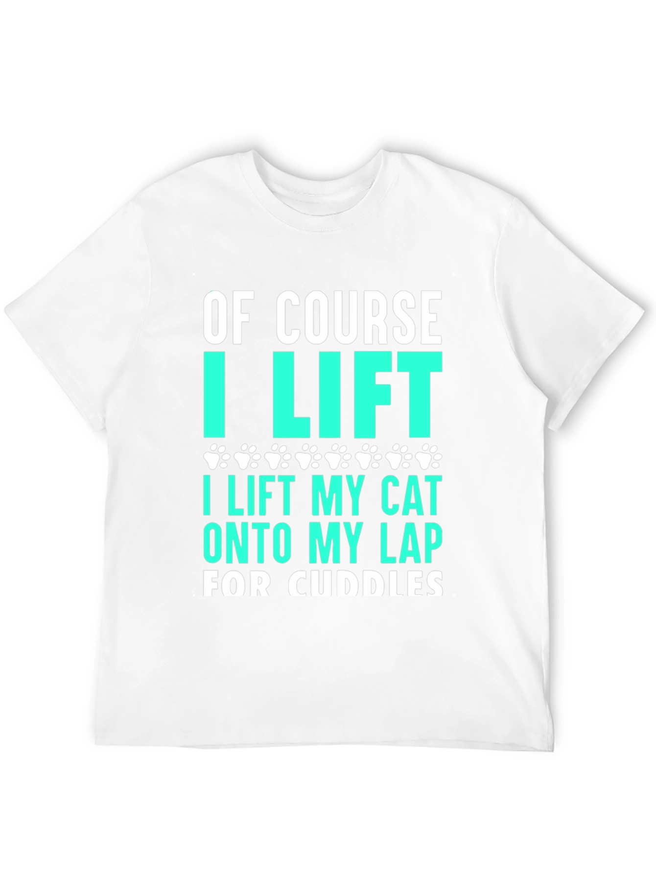 Funny Cat Lover T-Shirt - Of Course I Lift