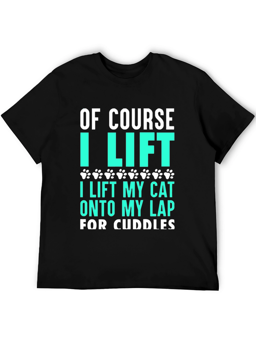 Funny Cat Lover T-Shirt - Of Course I Lift