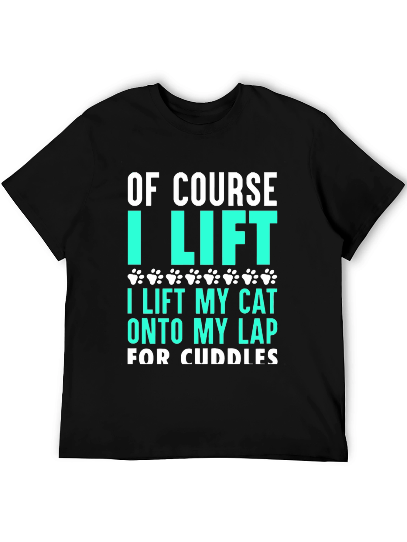 Funny Cat Lover T-Shirt - Of Course I Lift