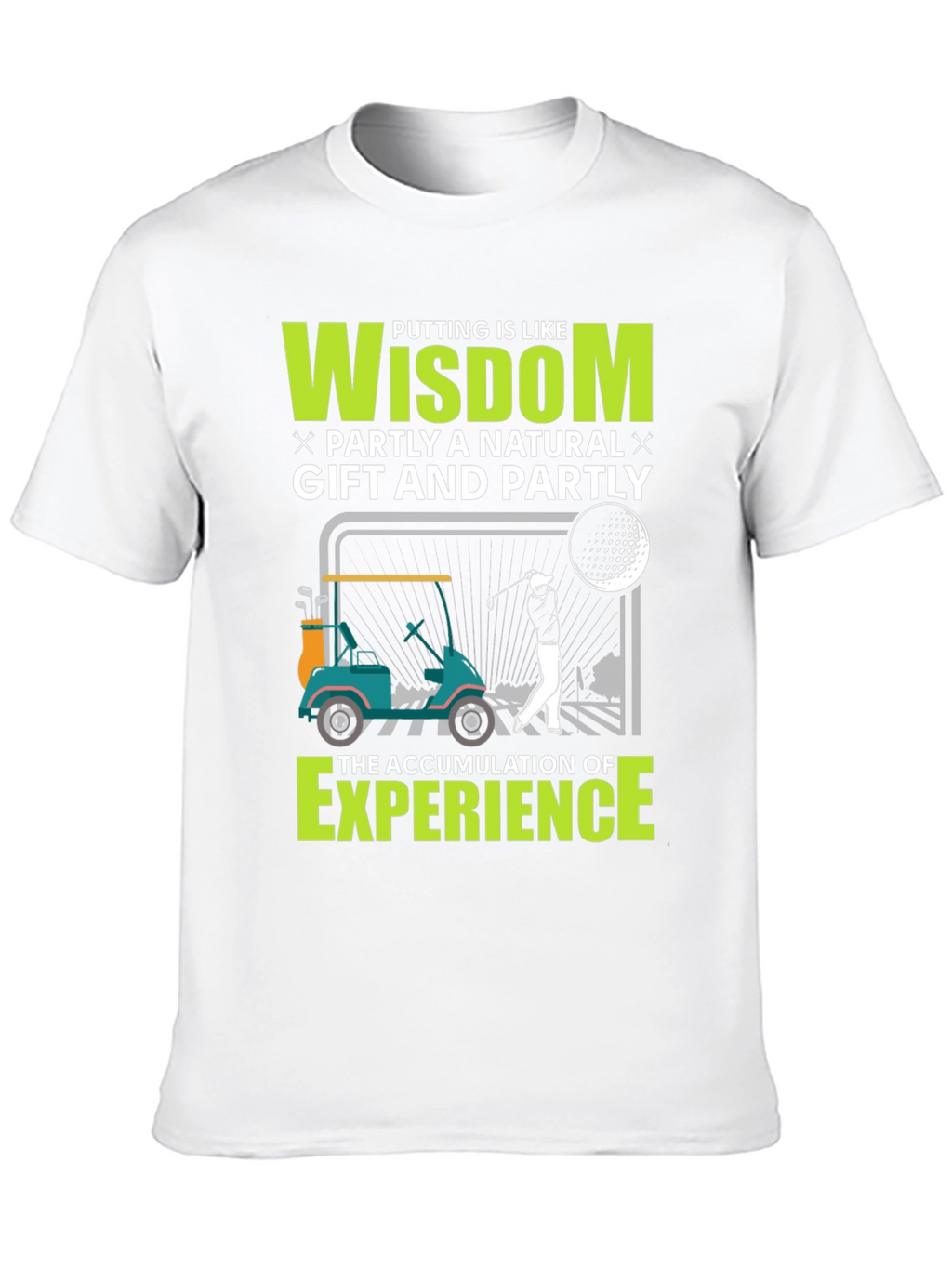 Golf Wisdom T-Shirt - Natural Gift & Experience