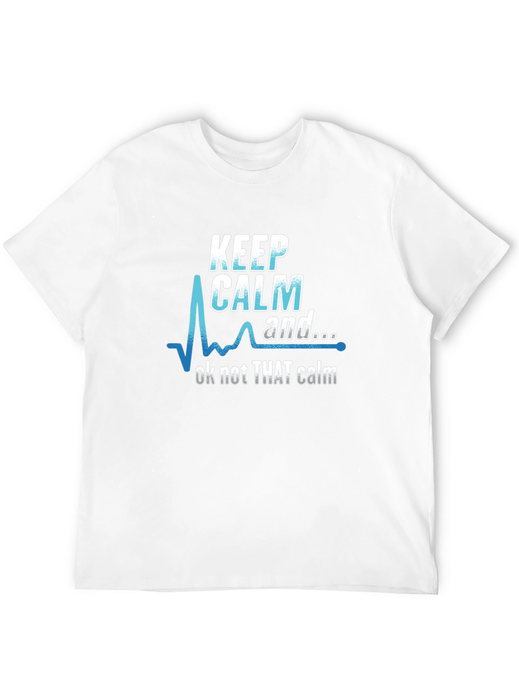 Keep Calm Graphic Tee - Not That Calm T-Shirt