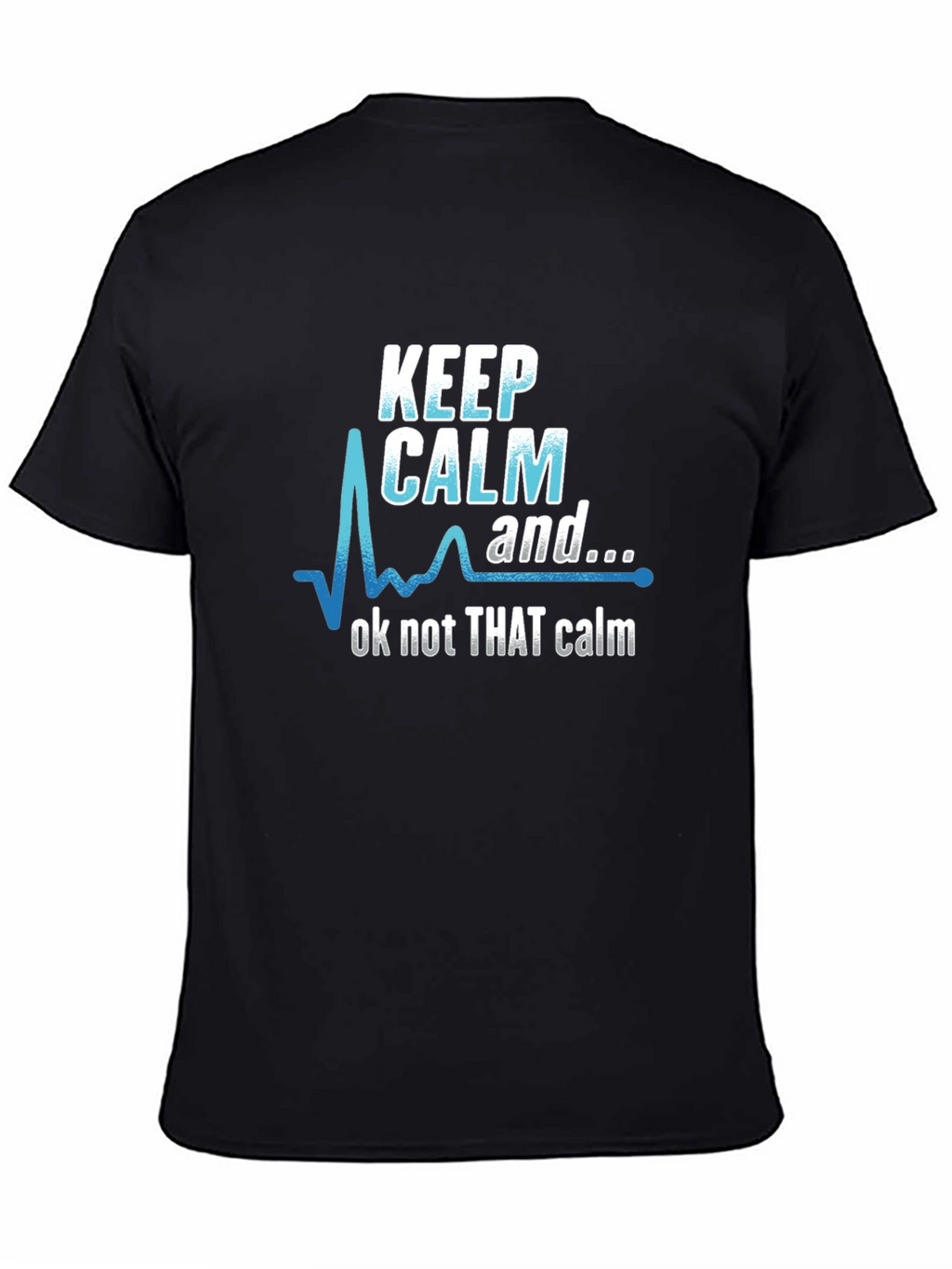 Keep Calm Graphic Tee - Not That Calm T-Shirt