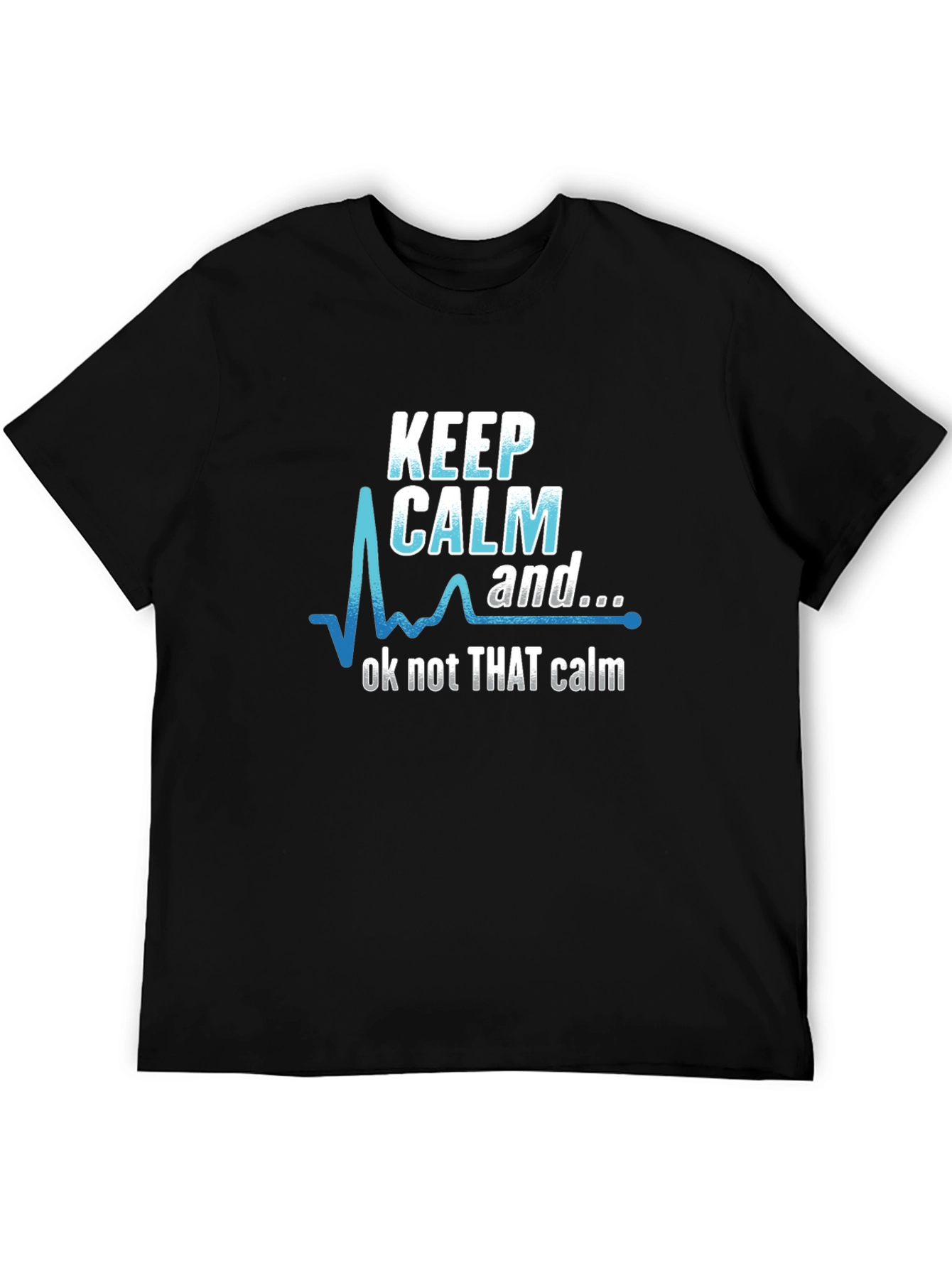 Keep Calm Graphic Tee - Not That Calm T-Shirt