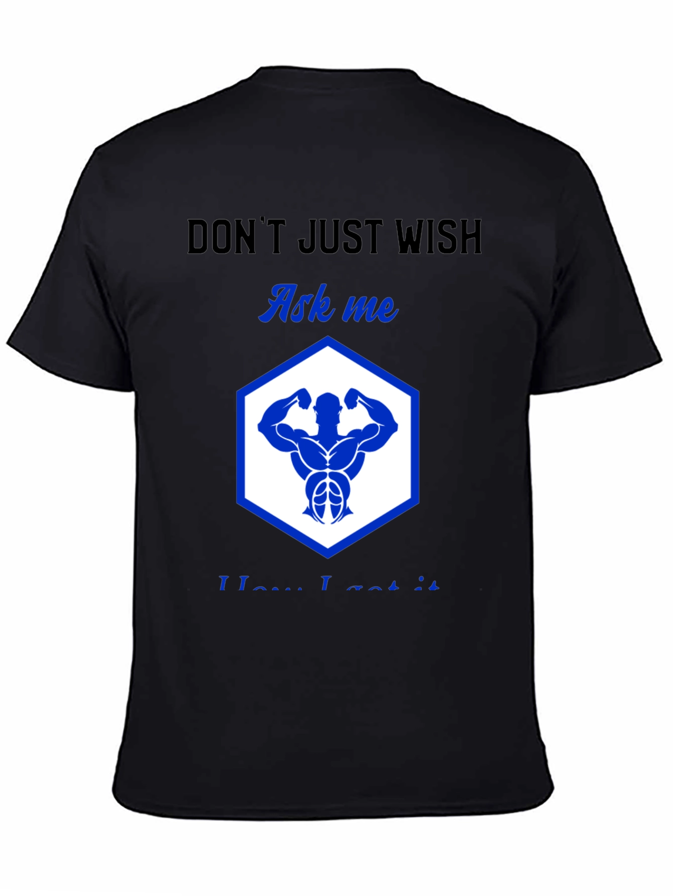 Fitness Motivation Tee - Ask Me How I Got It!