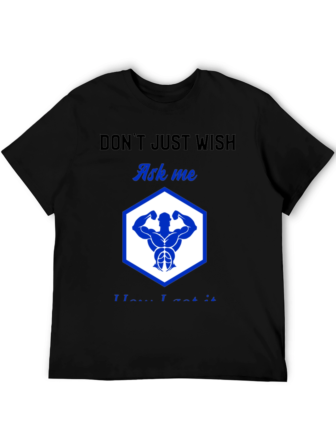 Fitness Motivation Tee - Ask Me How I Got It!