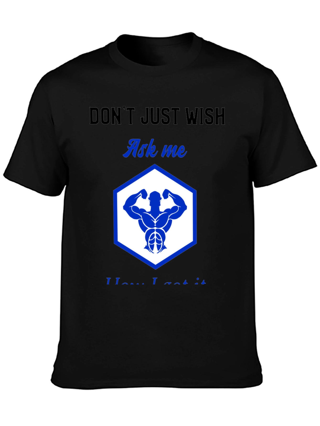 Fitness Motivation Tee - Ask Me How I Got It!