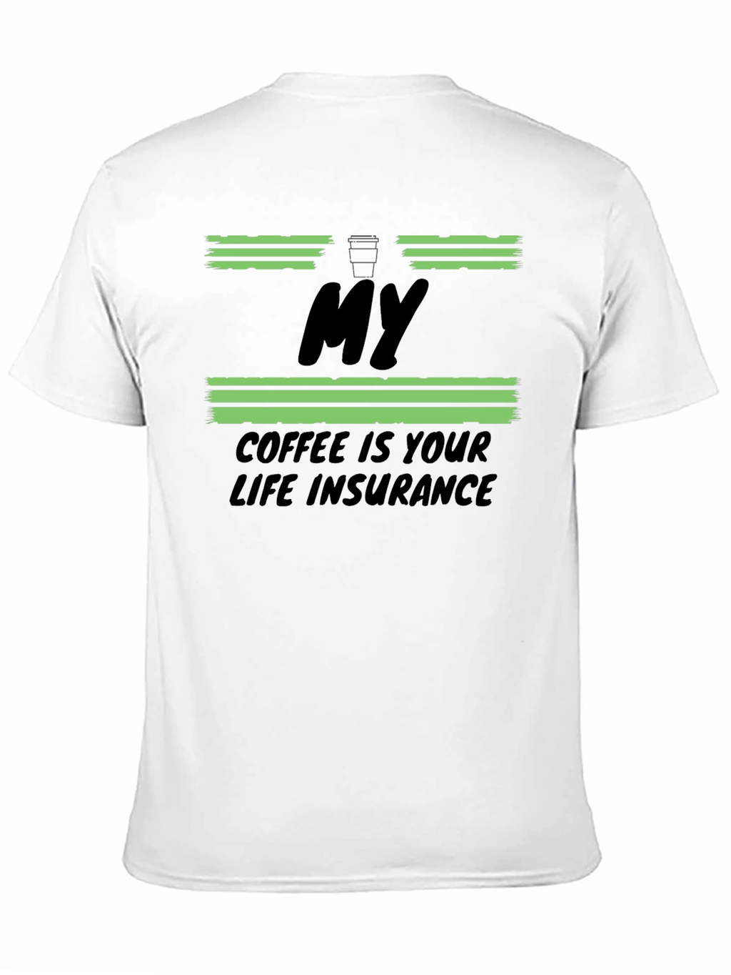 My Coffee Is Your Life Insurance T-Shirt