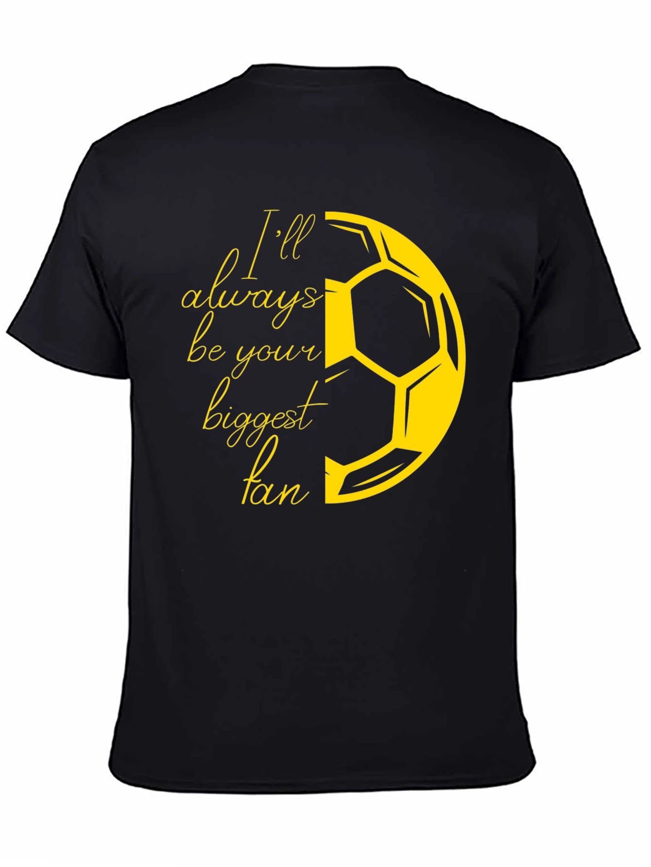 Ill Always Be Your Biggest Fan Soccer T-Shirt