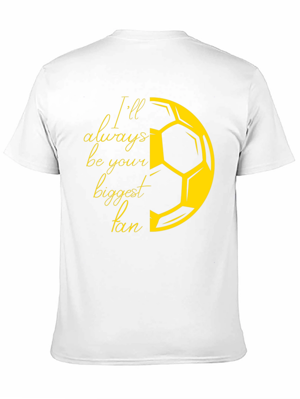 Ill Always Be Your Biggest Fan Soccer T-Shirt