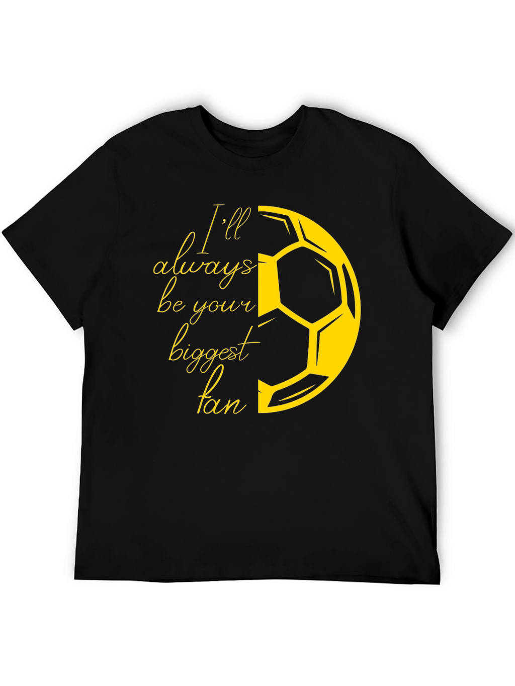 Ill Always Be Your Biggest Fan Soccer T-Shirt