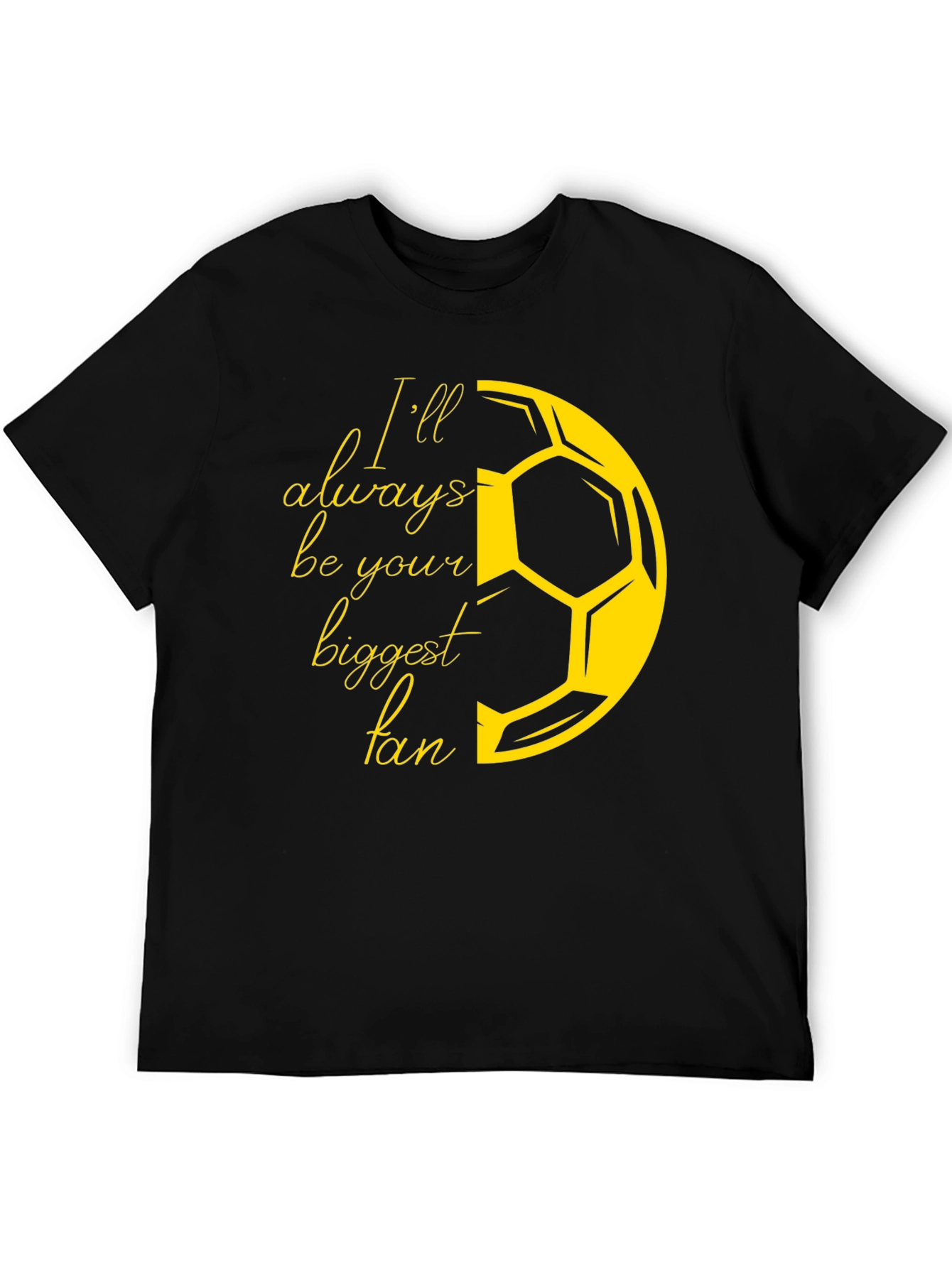 Ill Always Be Your Biggest Fan Soccer T-Shirt