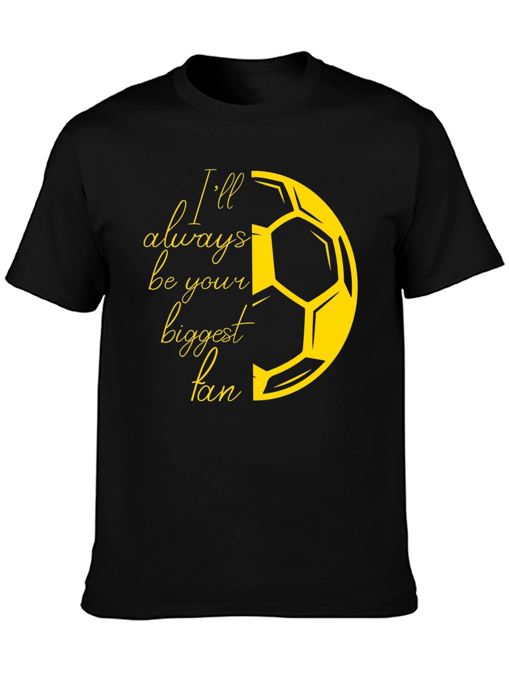 Ill Always Be Your Biggest Fan Soccer T-Shirt