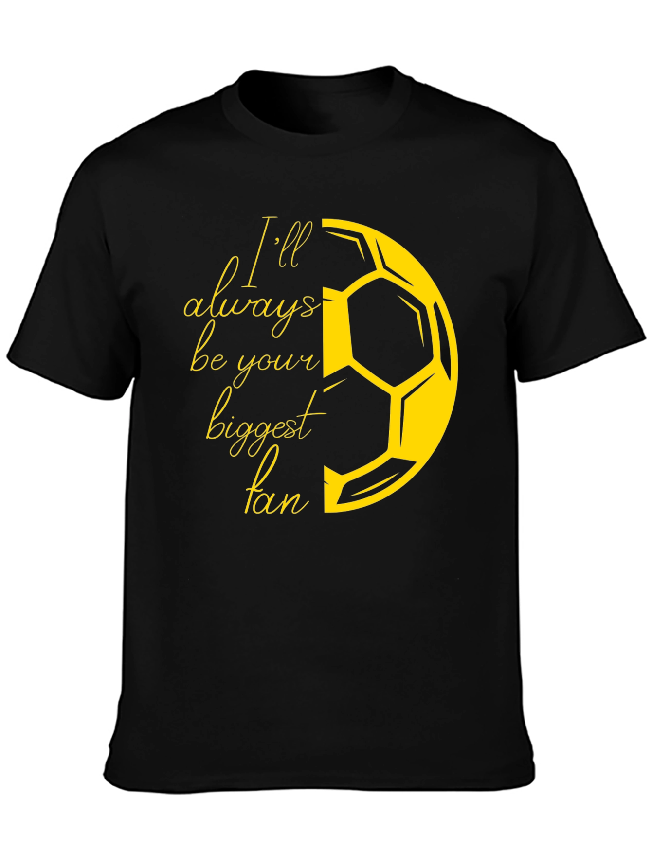 Ill Always Be Your Biggest Fan Soccer T-Shirt