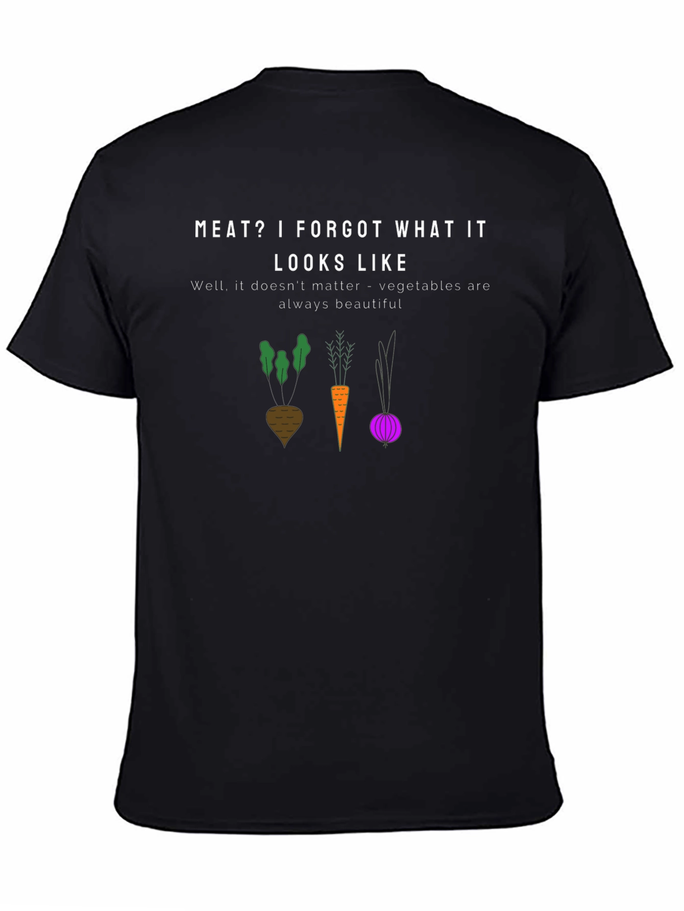 Vegan T-Shirt: Meat? I Forgot What It Looks Like