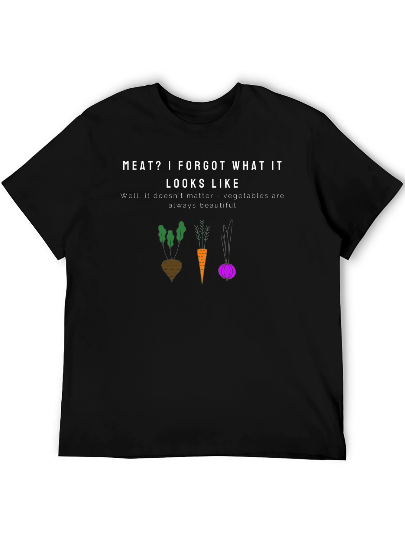 Vegan T-Shirt: Meat? I Forgot What It Looks Like
