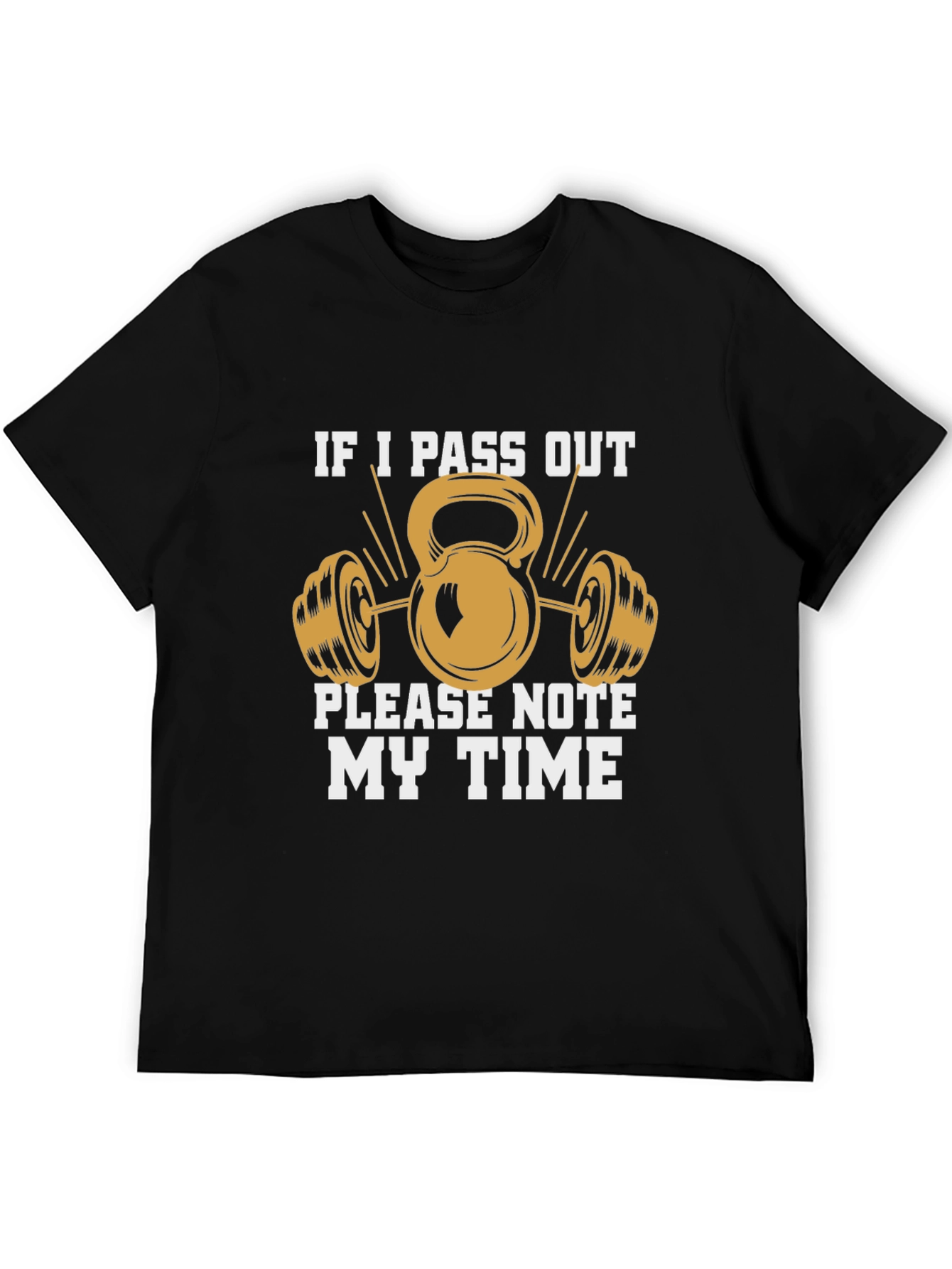 Workout Time T-Shirt - If I Pass Out Note My Time Gym Tee
