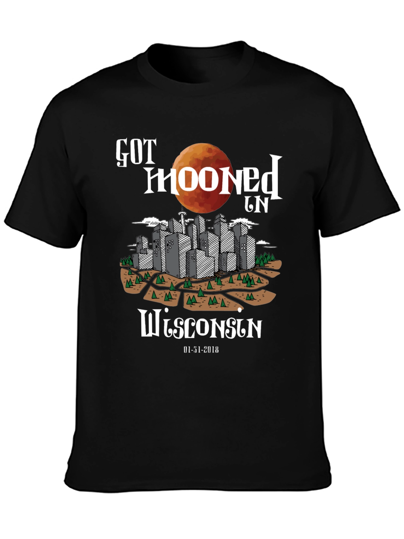 Got Mooned in Wisconsin Tee - January 2018 Lunar Eclipse