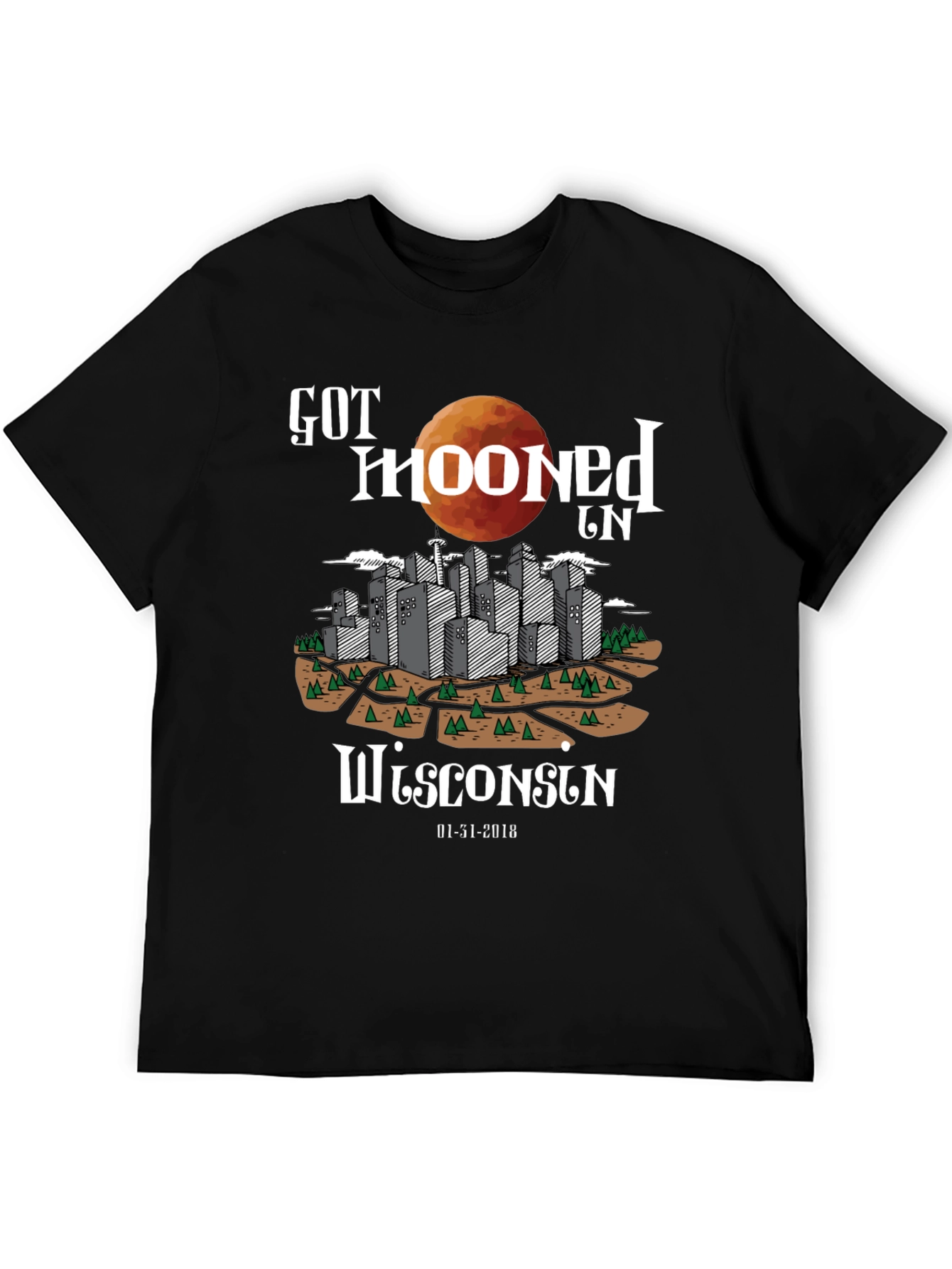 Got Mooned in Wisconsin Tee - January 2018 Lunar Eclipse