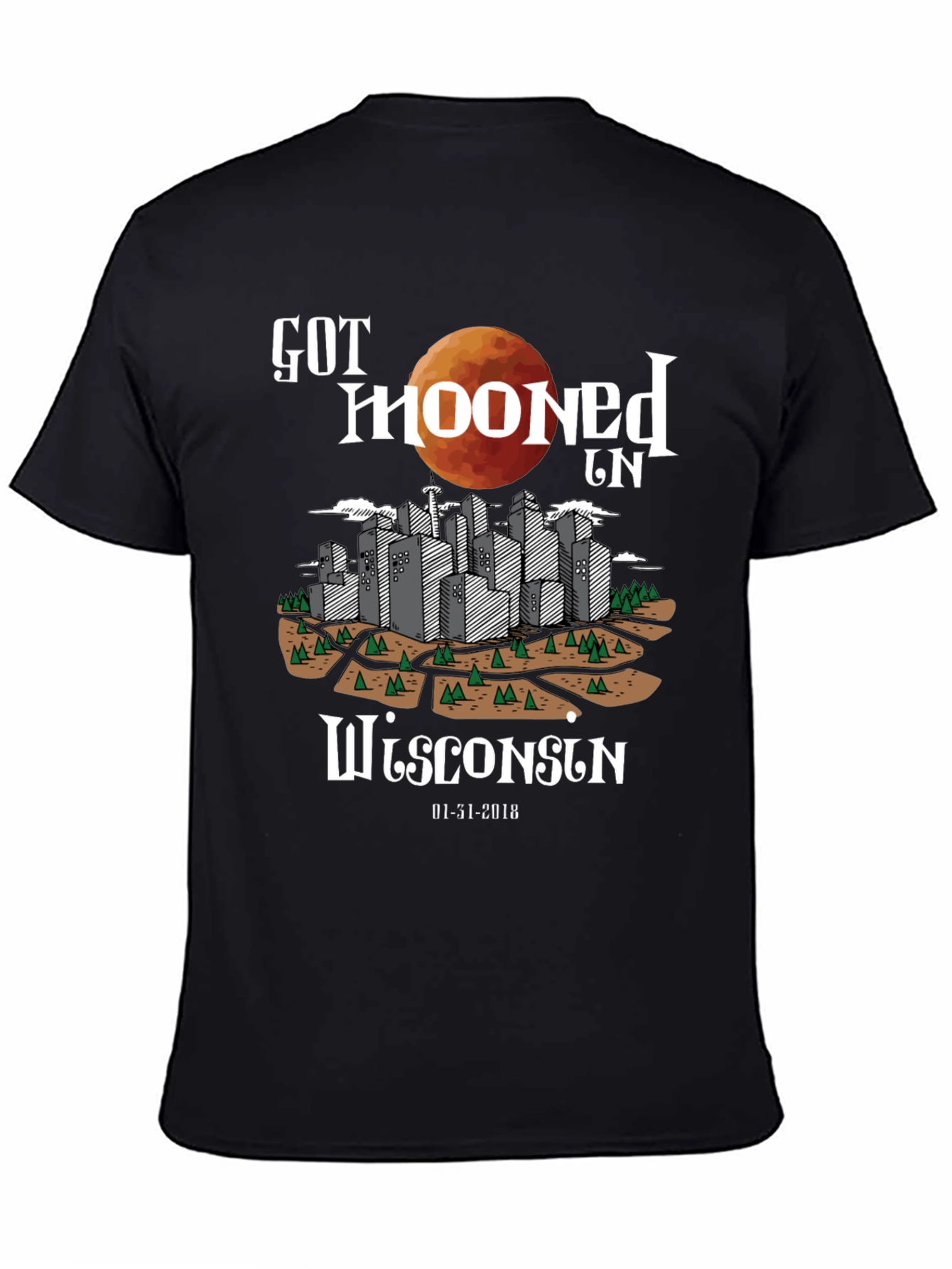 Got Mooned in Wisconsin Tee - January 2018 Lunar Eclipse