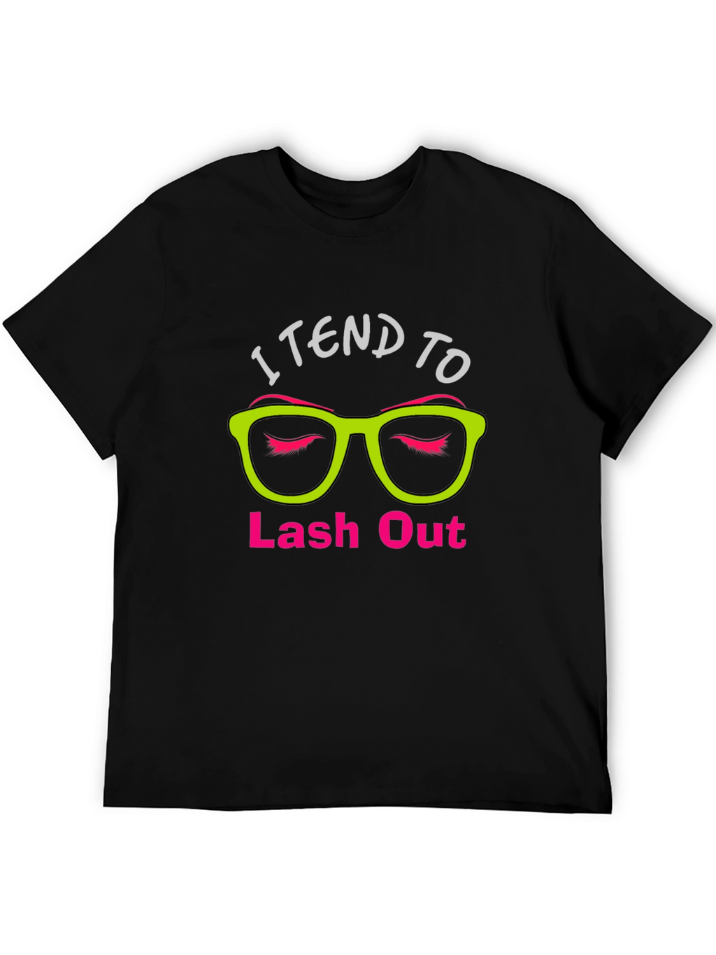 I Tend To Lash Out T-Shirt