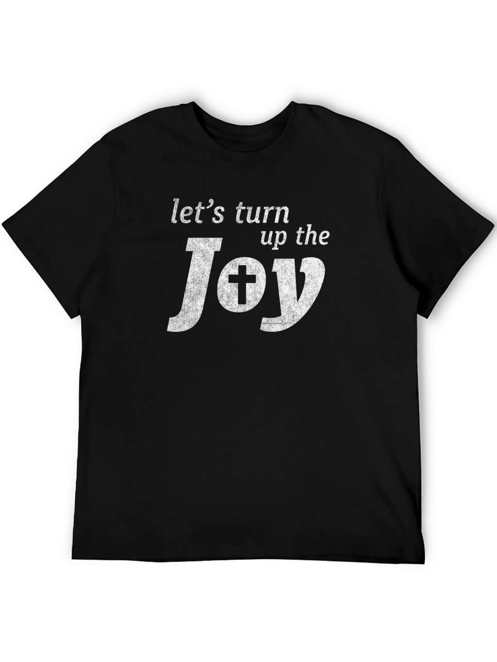 Lets Turn Up The Joy Christian T-Shirt