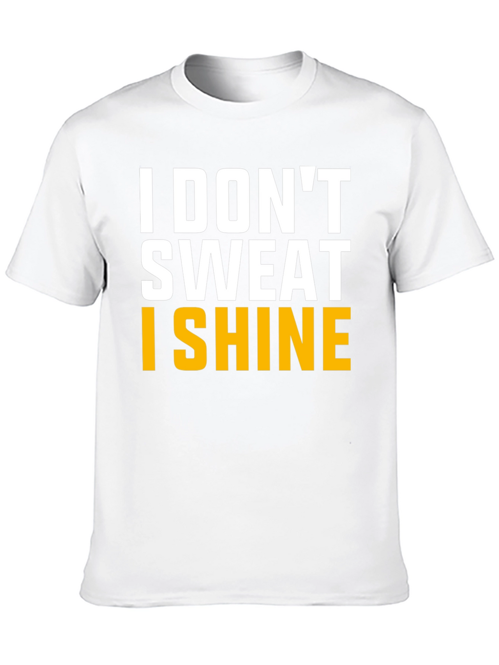 I Dont Sweat I Shine Graphic Tee