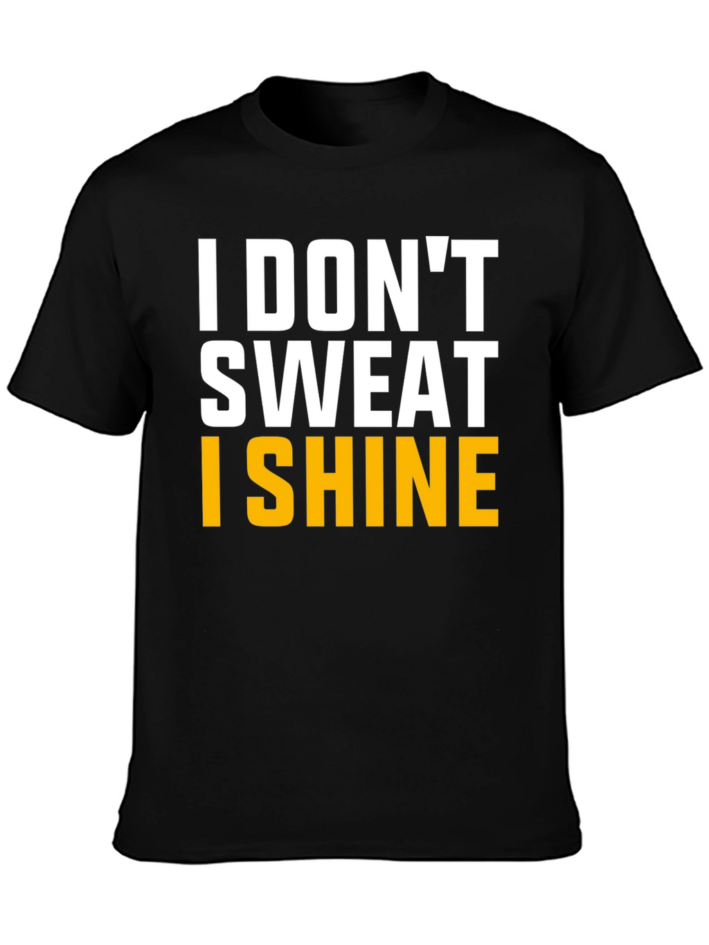 I Dont Sweat I Shine Graphic Tee
