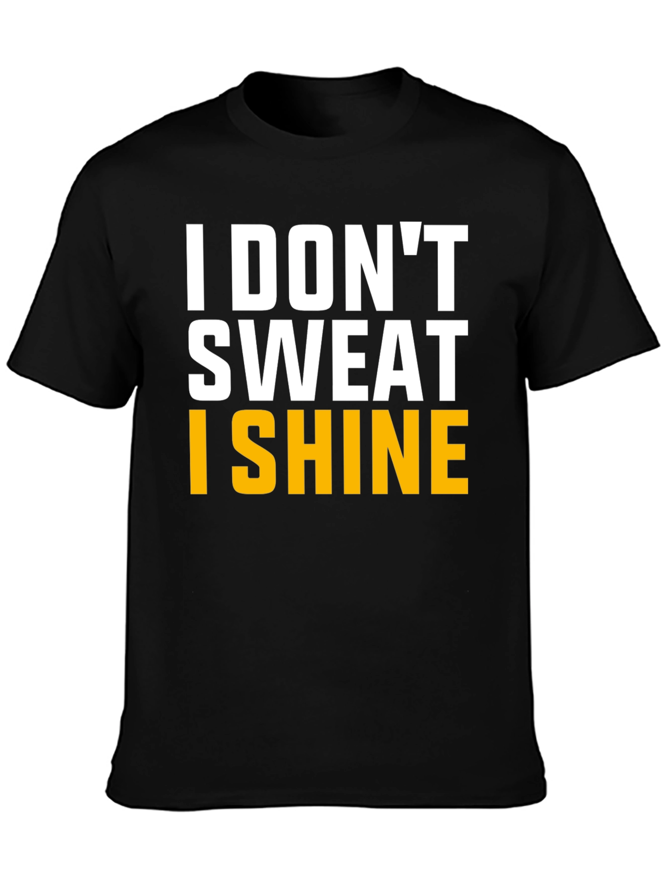 I Dont Sweat I Shine Graphic Tee