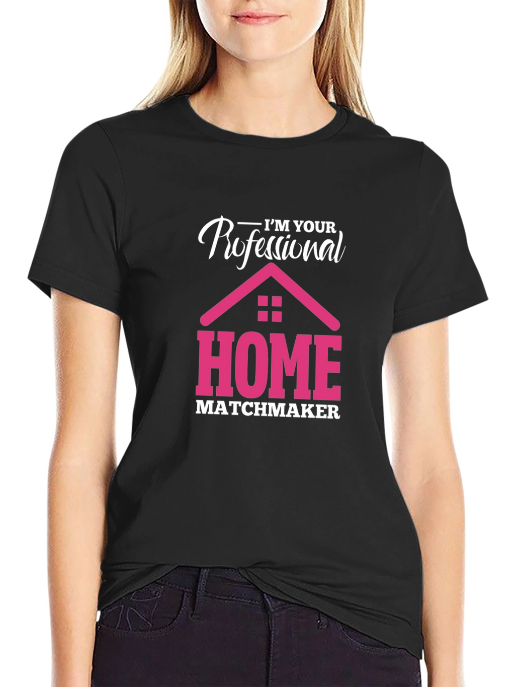 Im Your Professional Home Matchmaker T-Shirt