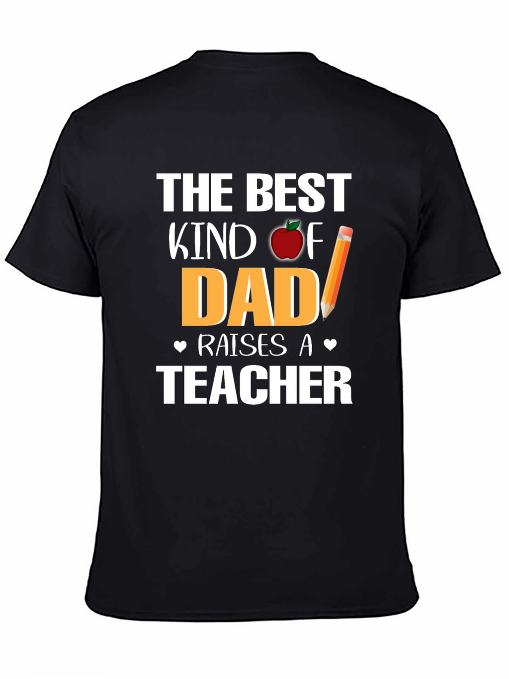 Best Kind of Dad Raises a Teacher T-Shirt
