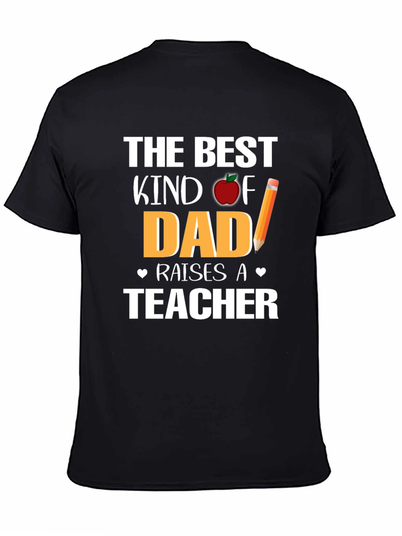 Best Kind of Dad Raises a Teacher T-Shirt