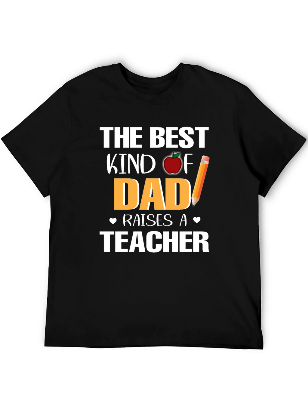 Best Kind of Dad Raises a Teacher T-Shirt