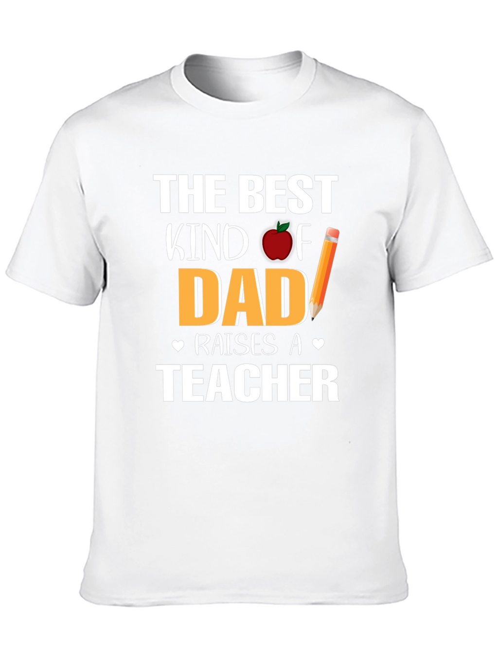 Best Kind of Dad Raises a Teacher T-Shirt