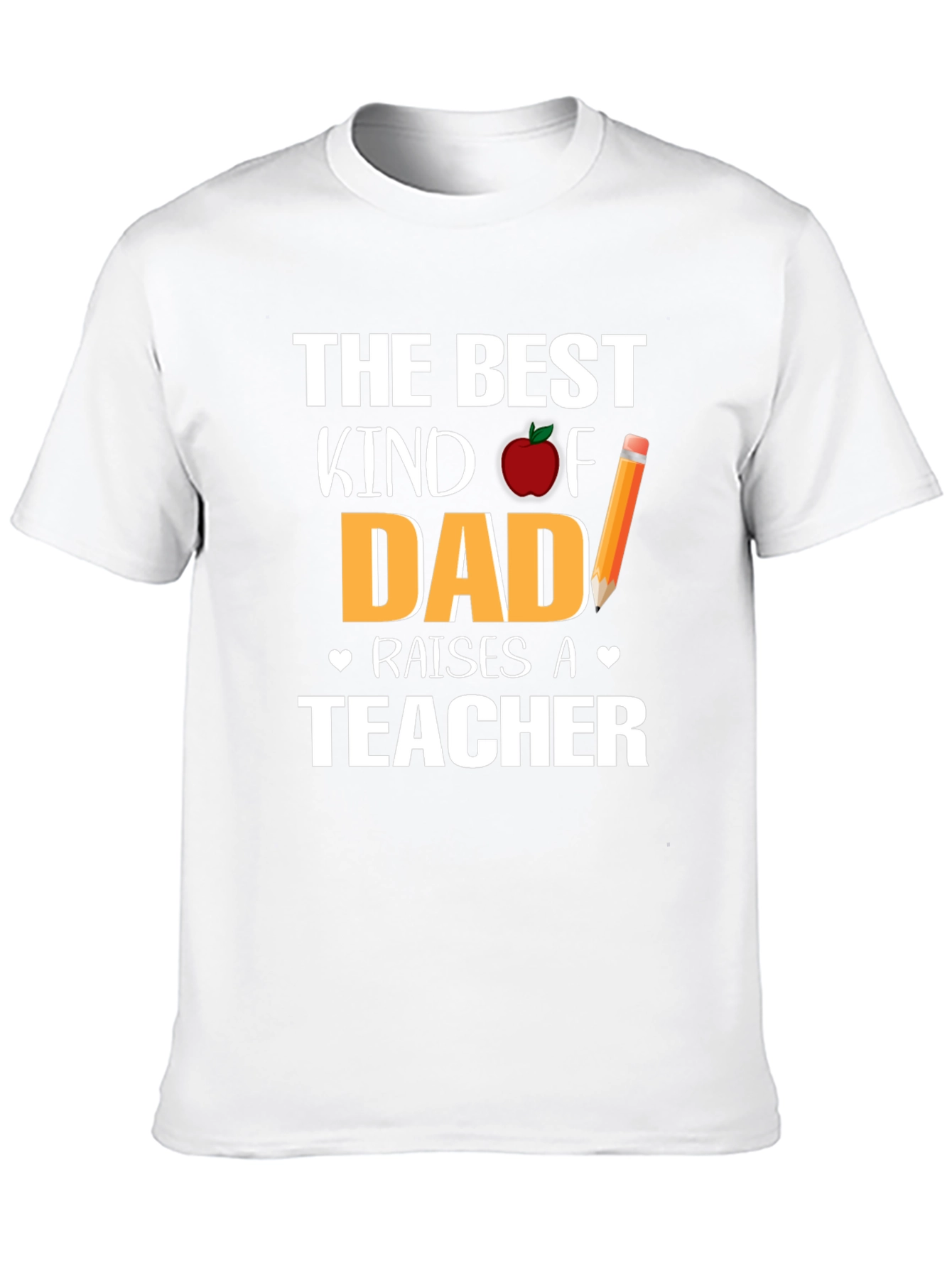 Best Kind of Dad Raises a Teacher T-Shirt