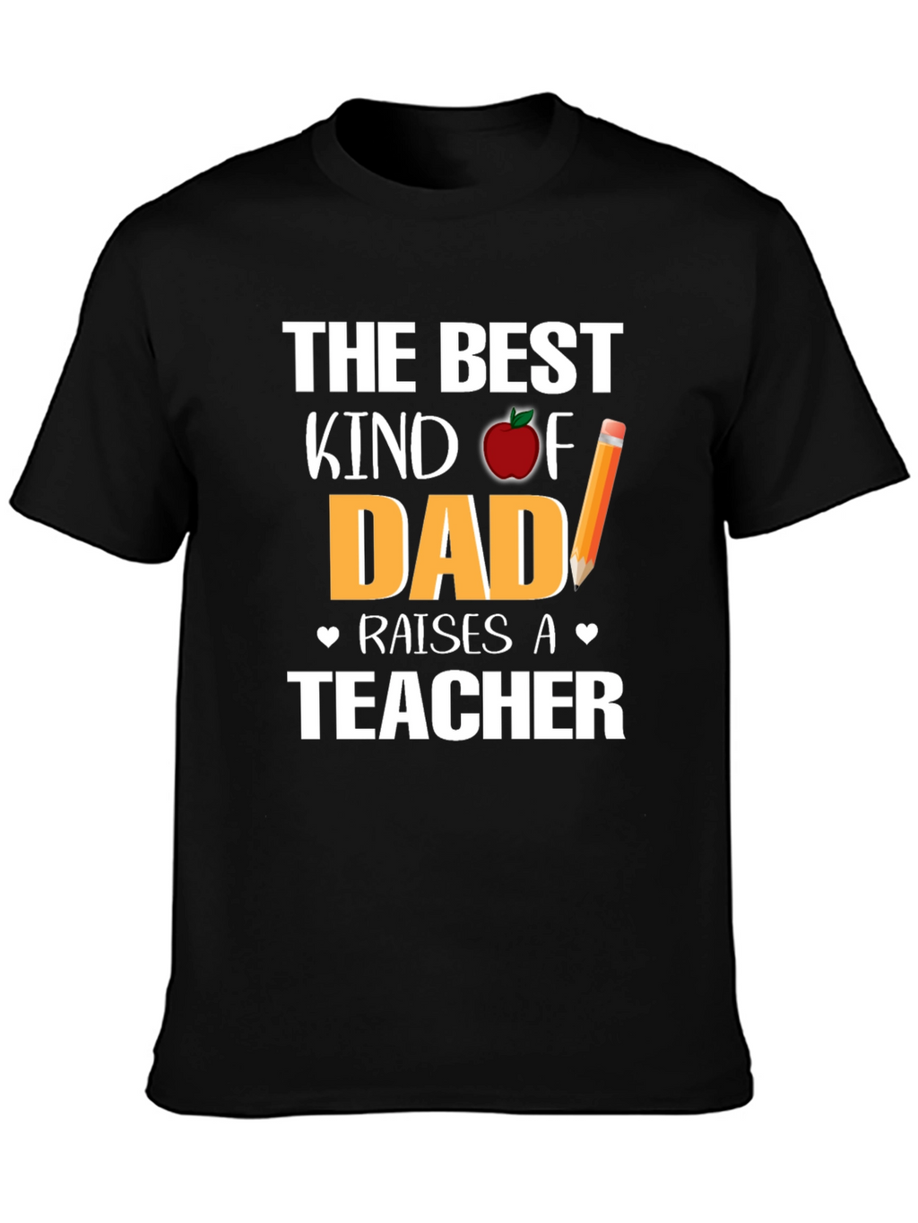 Best Kind of Dad Raises a Teacher T-Shirt