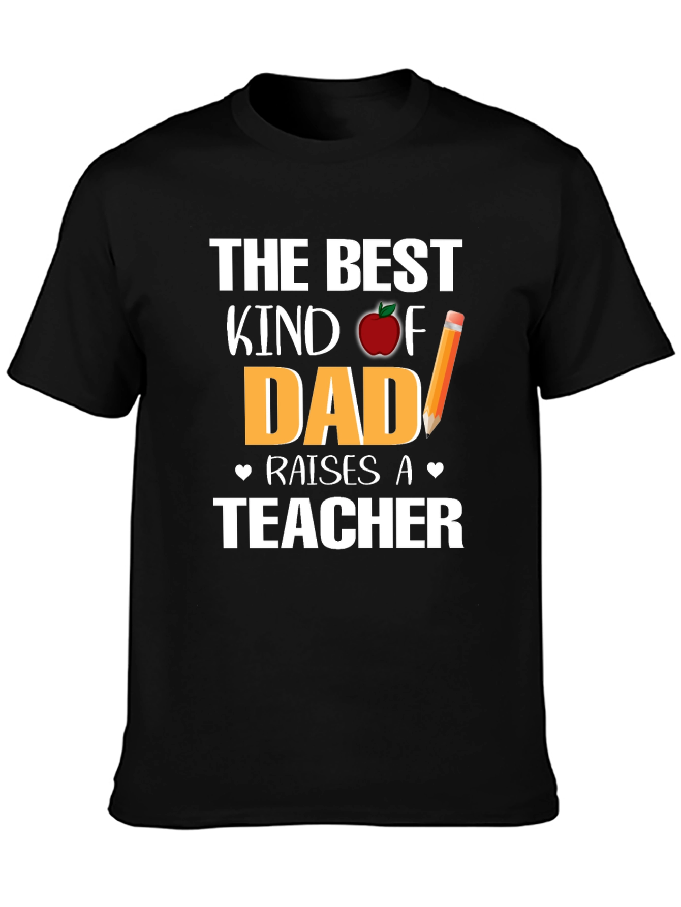 Best Kind of Dad Raises a Teacher T-Shirt